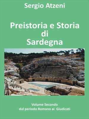 cover image of Preistoria e storia di Sardegna- Volume secondo- dal Periodo Romano ai Giudicati